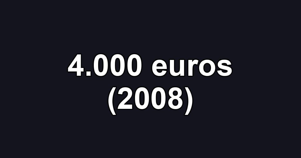 4.000 euros (2008)