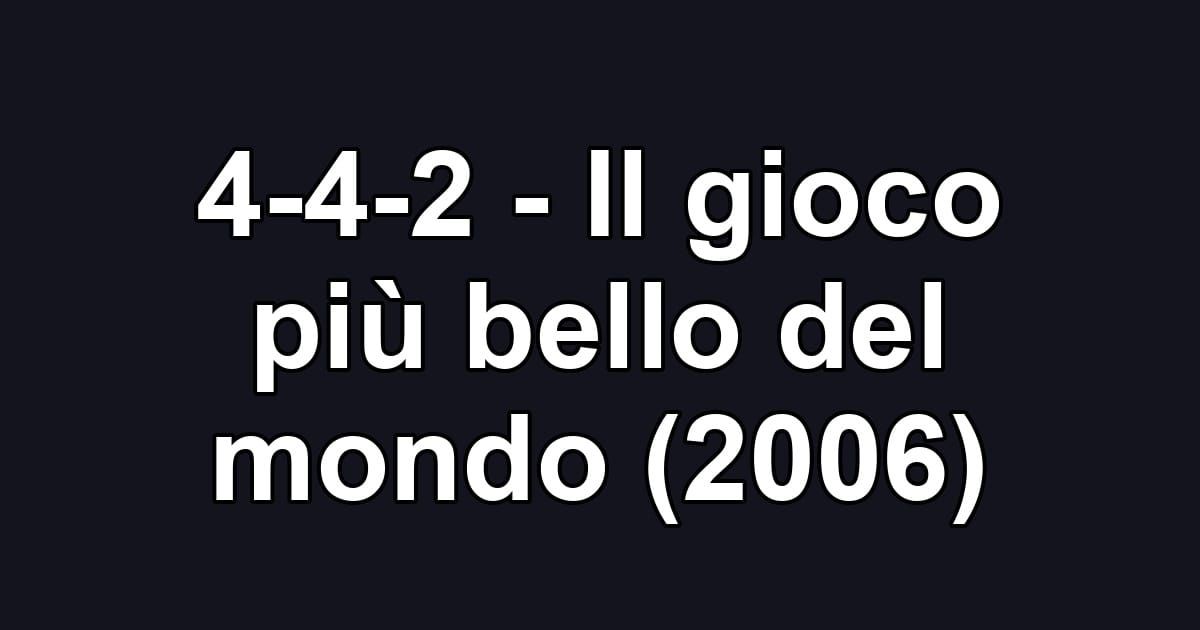4-4-2 - Il gioco più bello del mondo (2006)