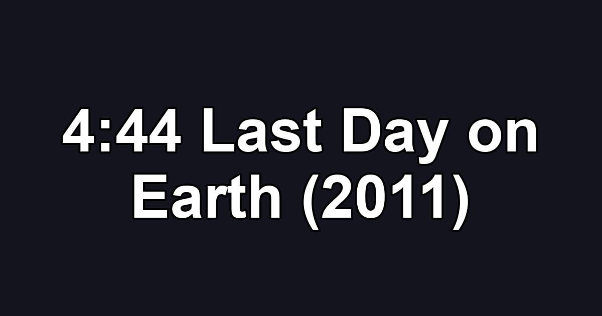 4:44 Last Day on Earth (2011)