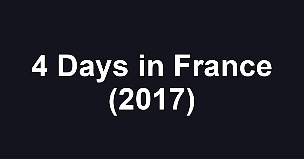 4 Days in France (2017)