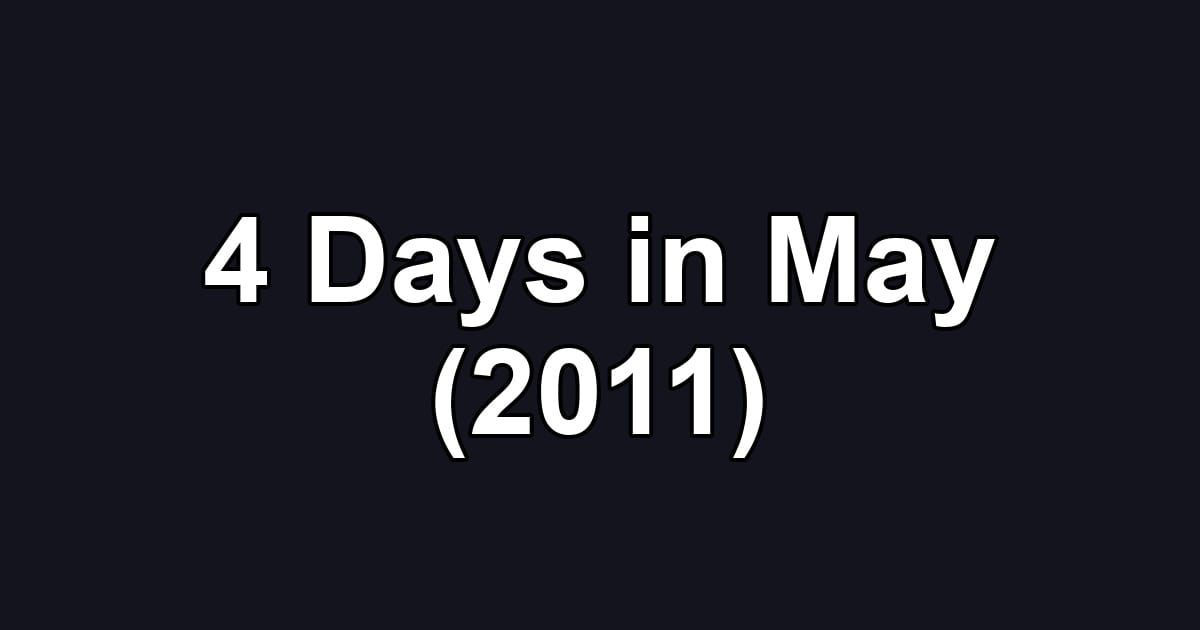 4 Days in May (2011)