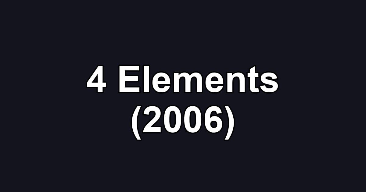 4 Elements (2006)