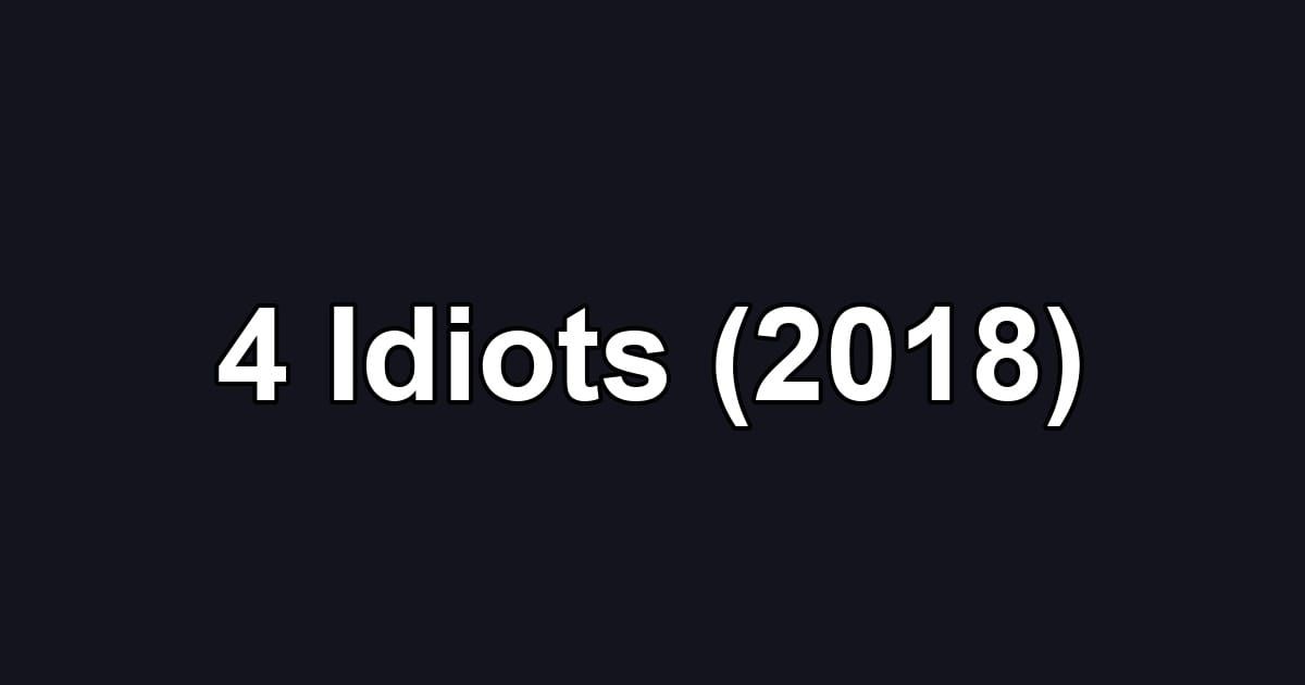 4 Idiots (2018)