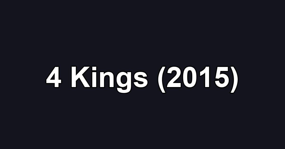 4 Kings (2015)