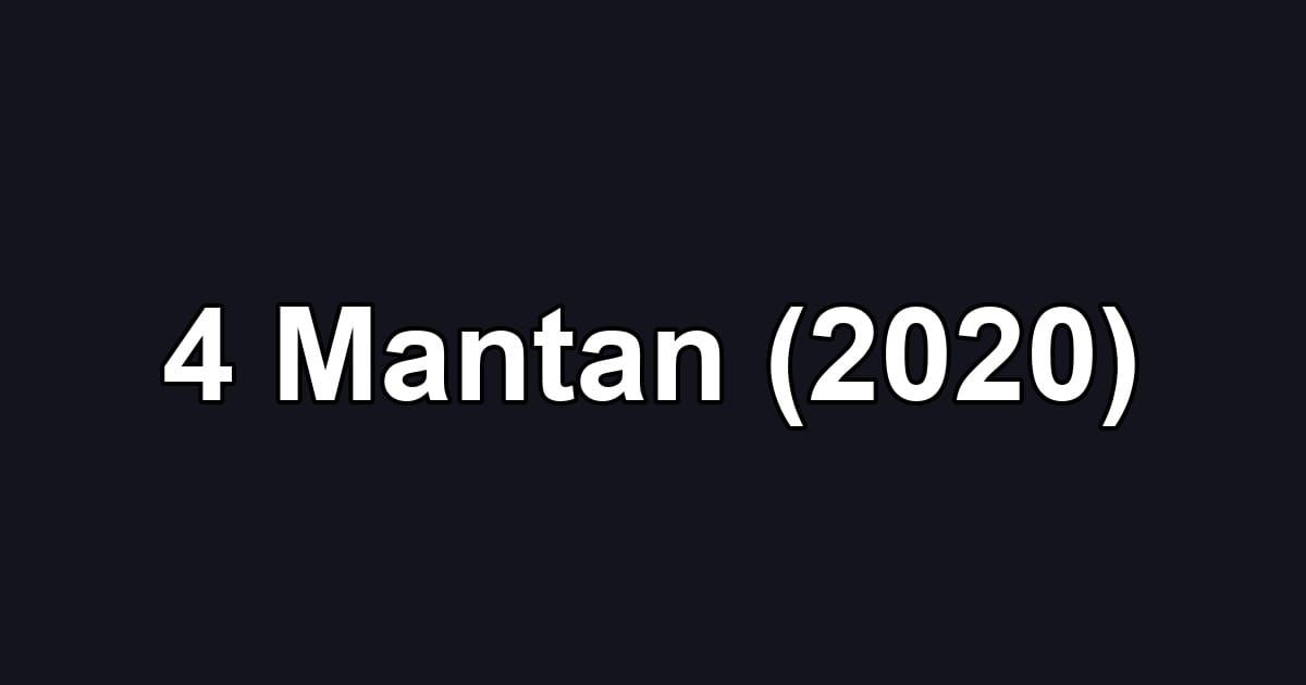 4 Mantan (2020)