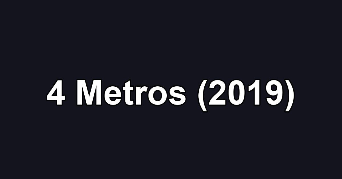 4 Metros (2019)