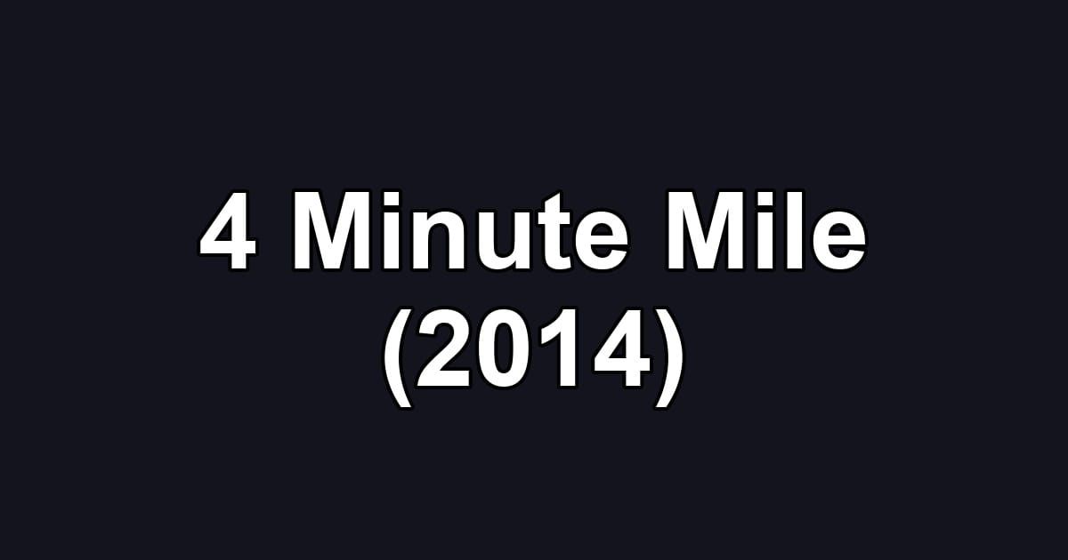 4 Minute Mile (2014)