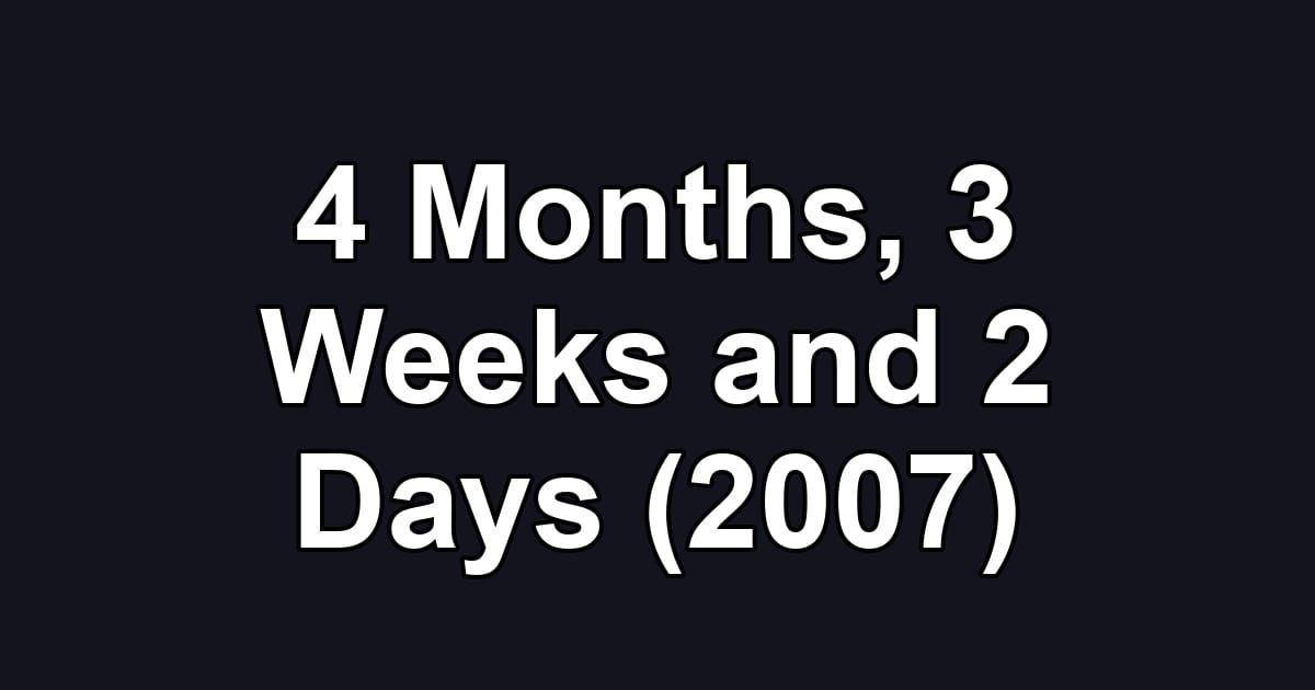 4 Months, 3 Weeks and 2 Days (2007)