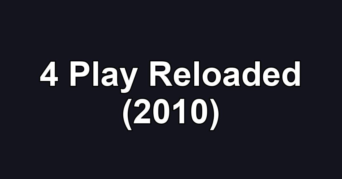 4 Play Reloaded (2010)