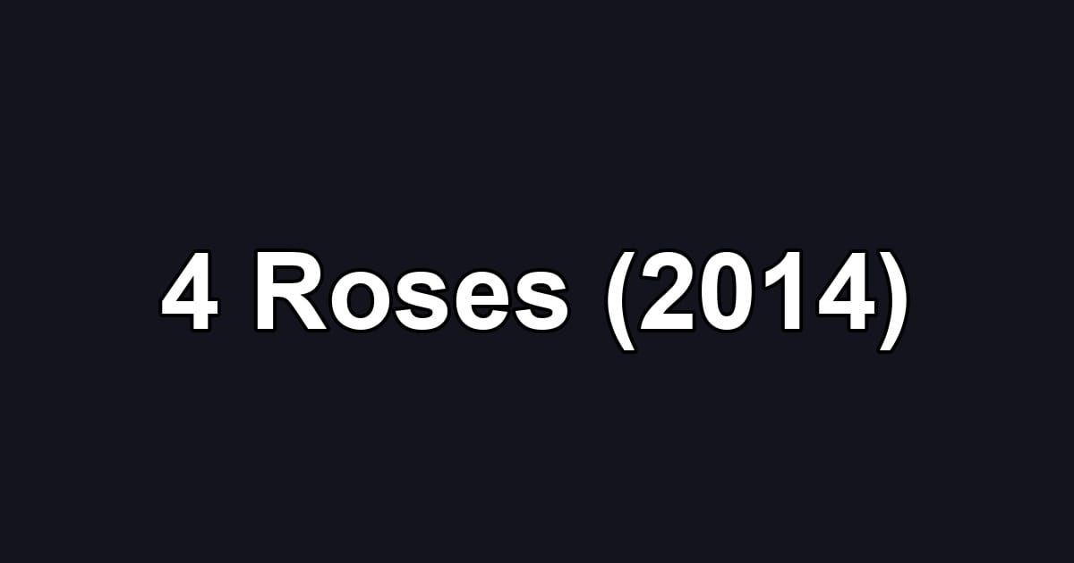 4 Roses (2014)
