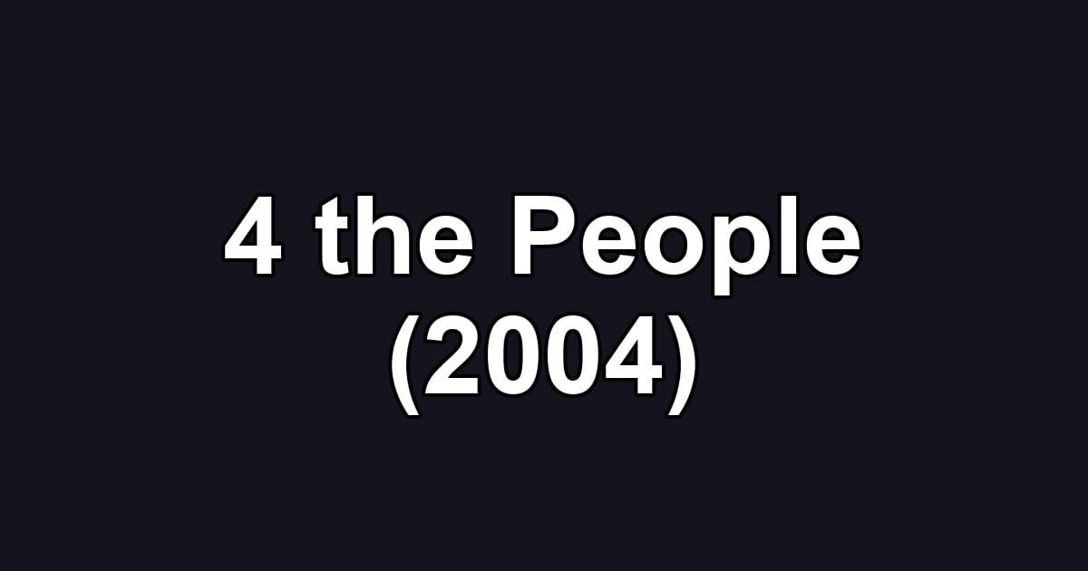 4 the People (2004)
