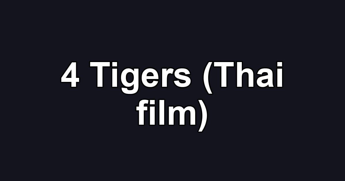 4 Tigers (Thai film)