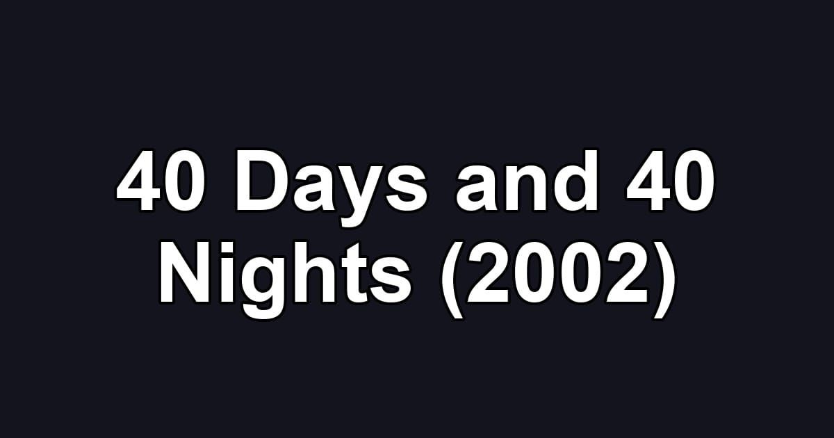 40 Days and 40 Nights (2002)