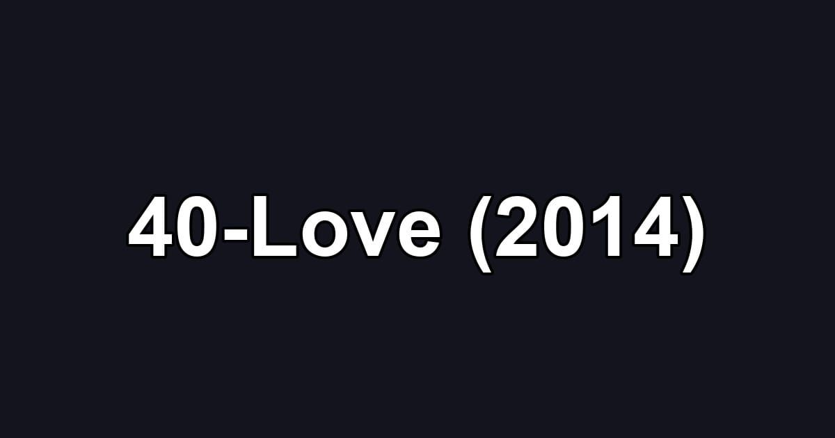 40-Love (2014)