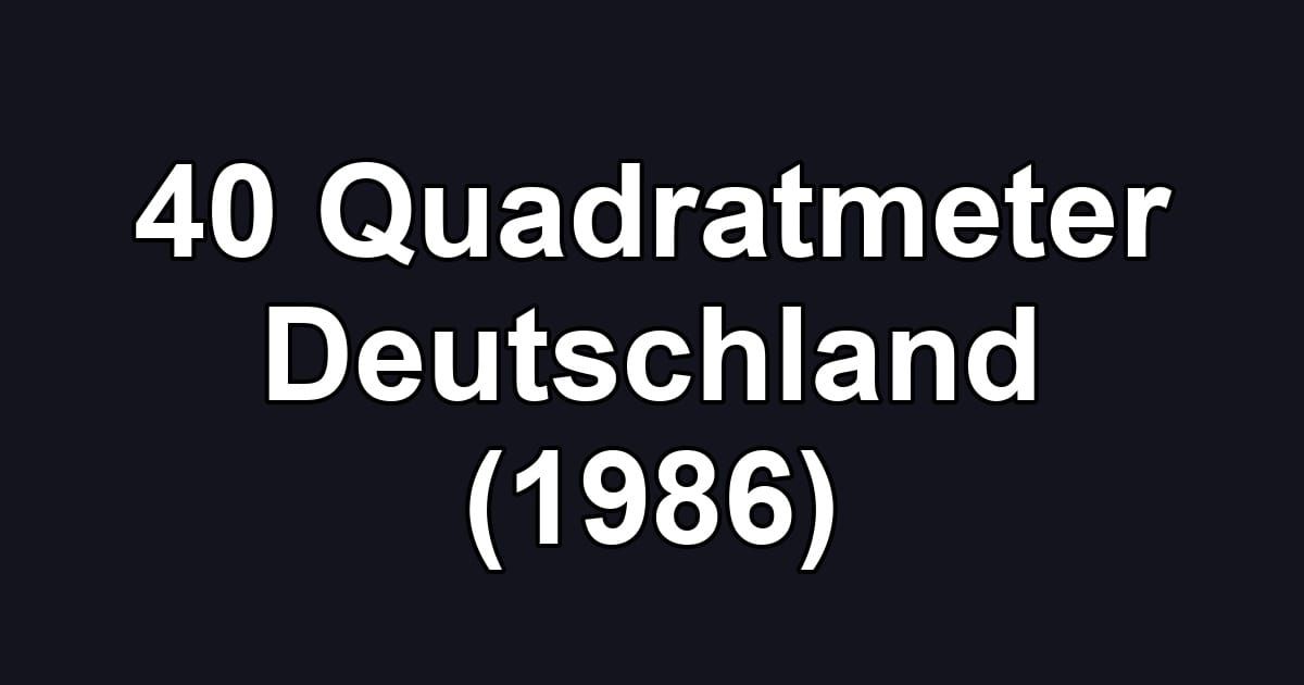 40 Quadratmeter Deutschland (1986)