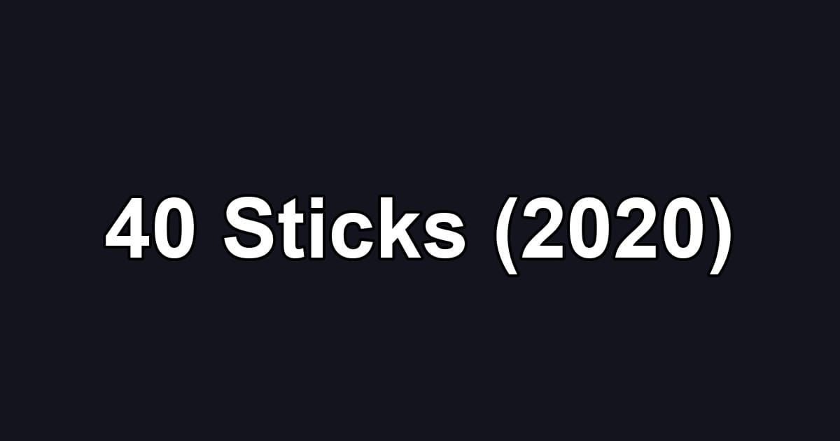 40 Sticks (2020)