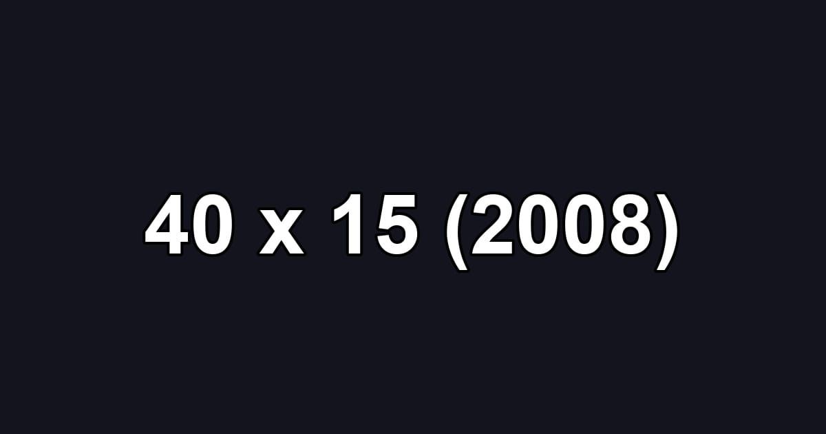 40 x 15 (2008)
