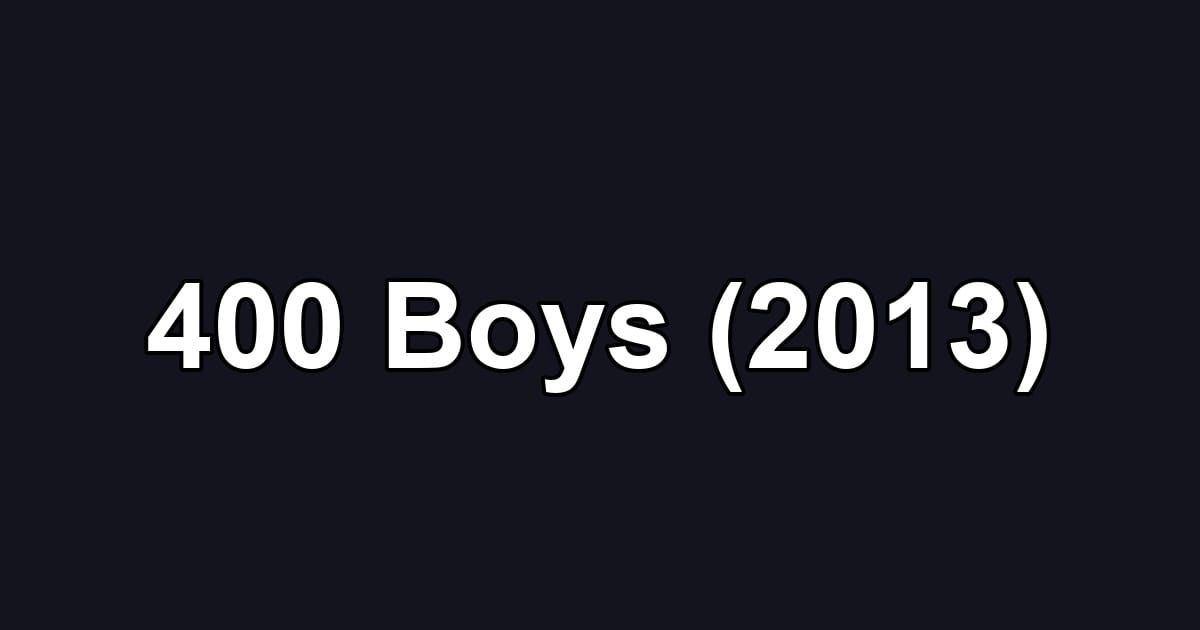 400 Boys (2013)