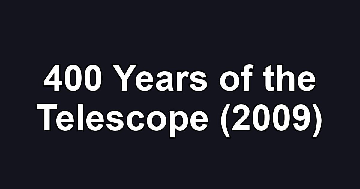 400 Years of the Telescope (2009)