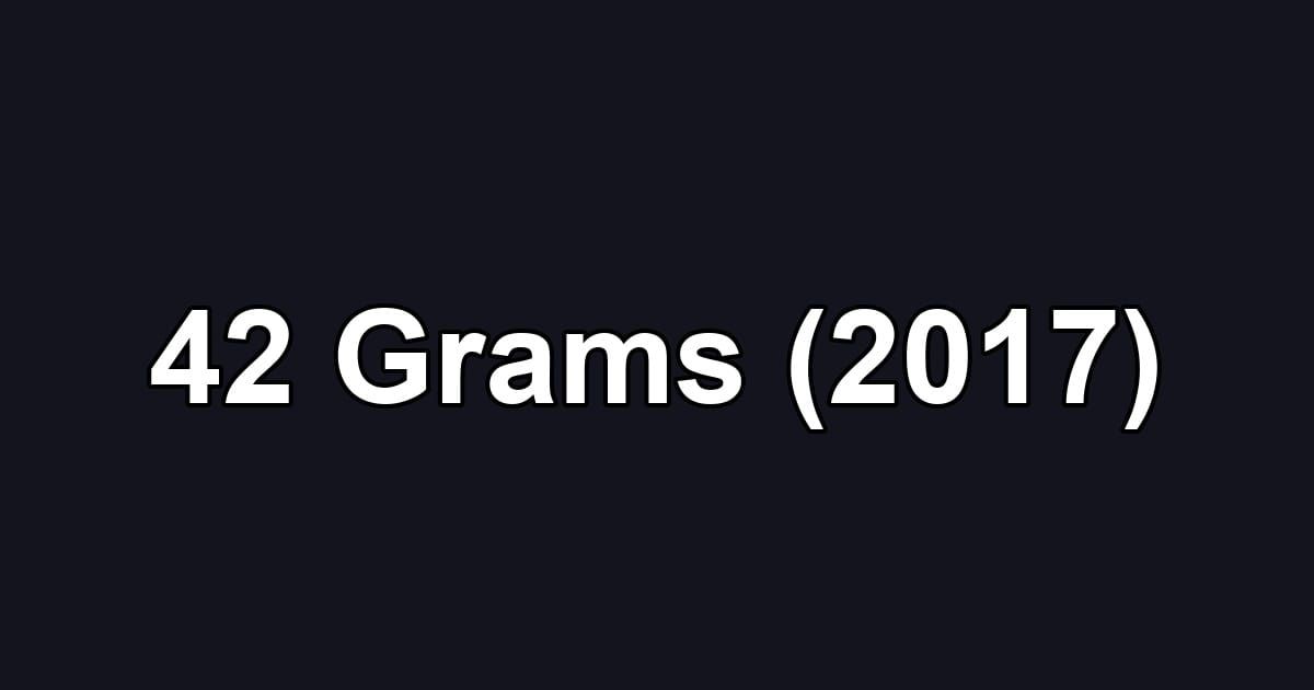 42 Grams (2017)