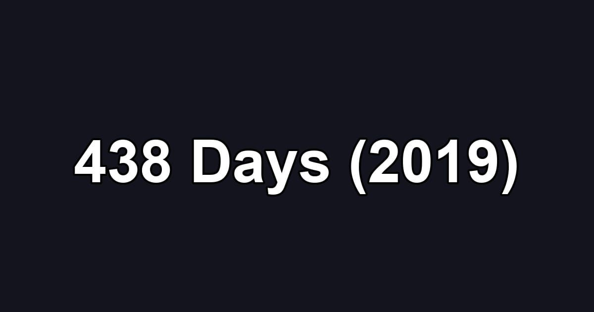 438 Days (2019)
