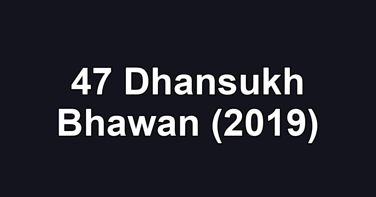 47 Dhansukh Bhawan (2019)