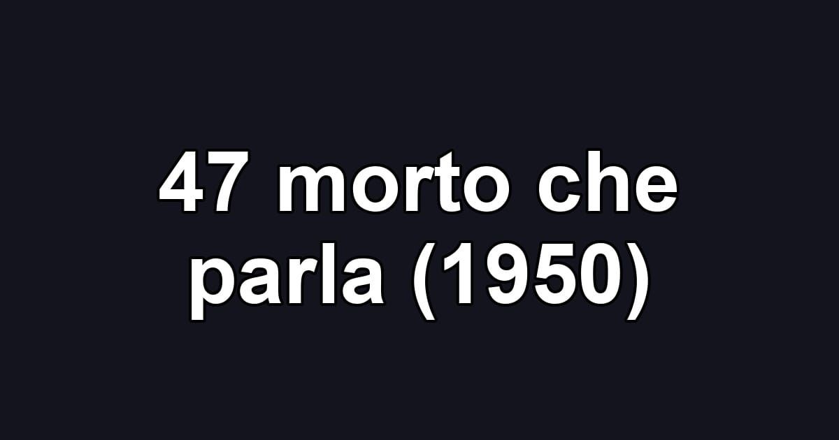 47 morto che parla (1950)