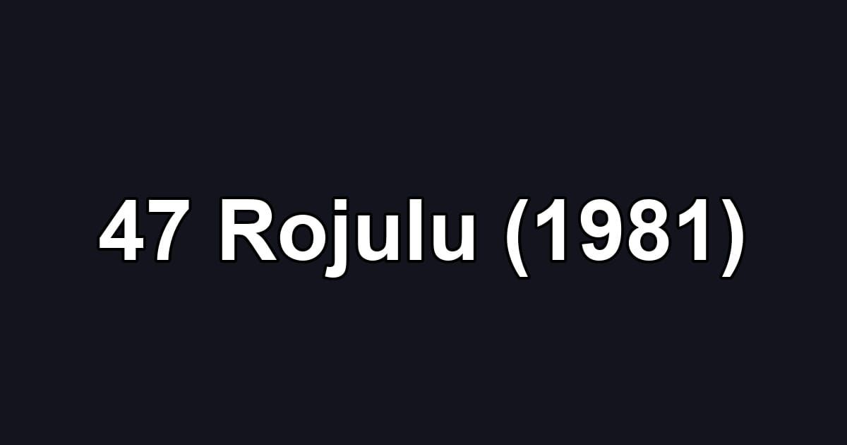 47 Rojulu (1981)
