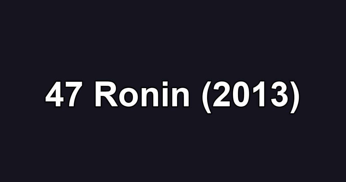 47 Ronin (2013)