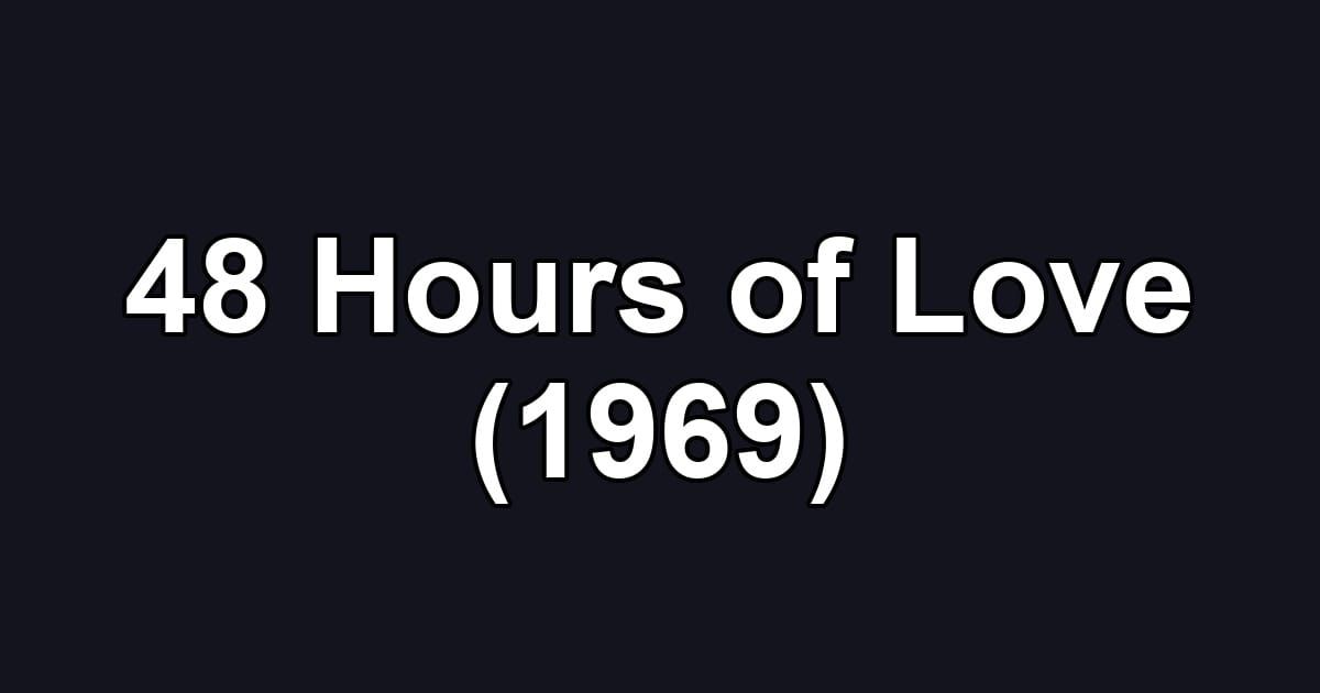 48 Hours of Love (1969)