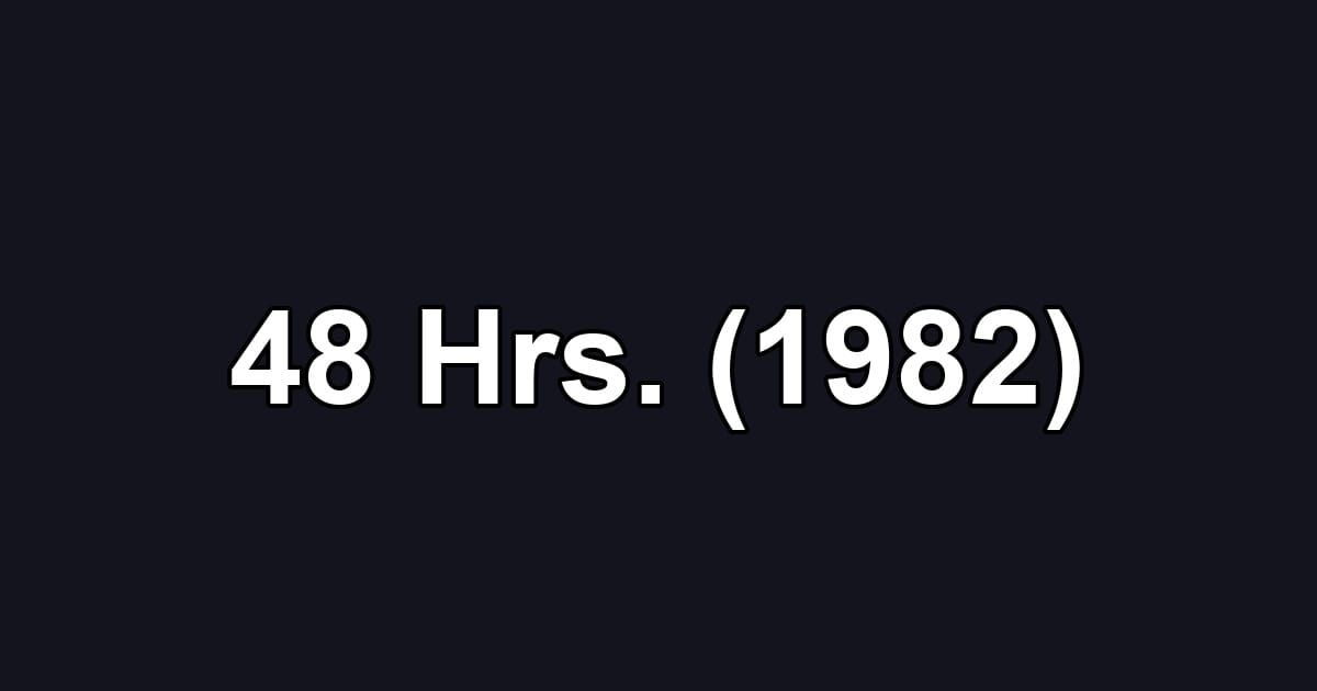 48 Hrs. (1982)