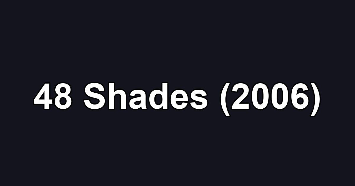 48 Shades (2006)