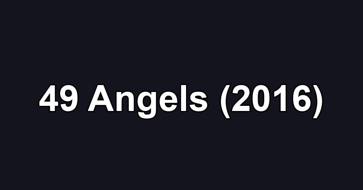 49 Angels (2016)