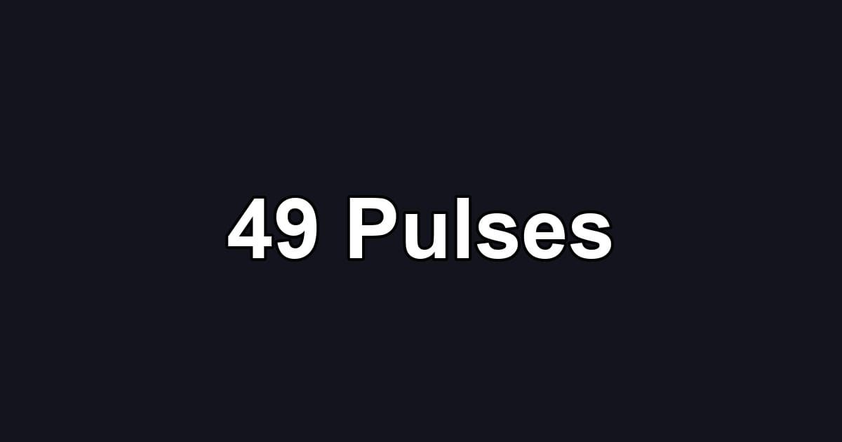 49 Pulses