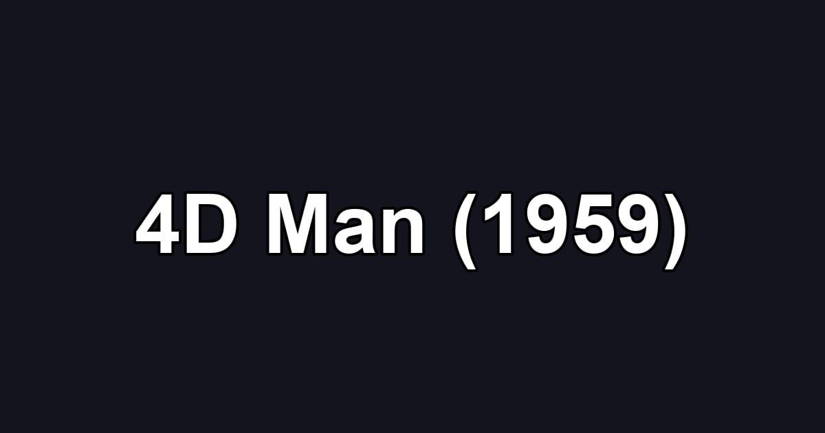 4D Man (1959)