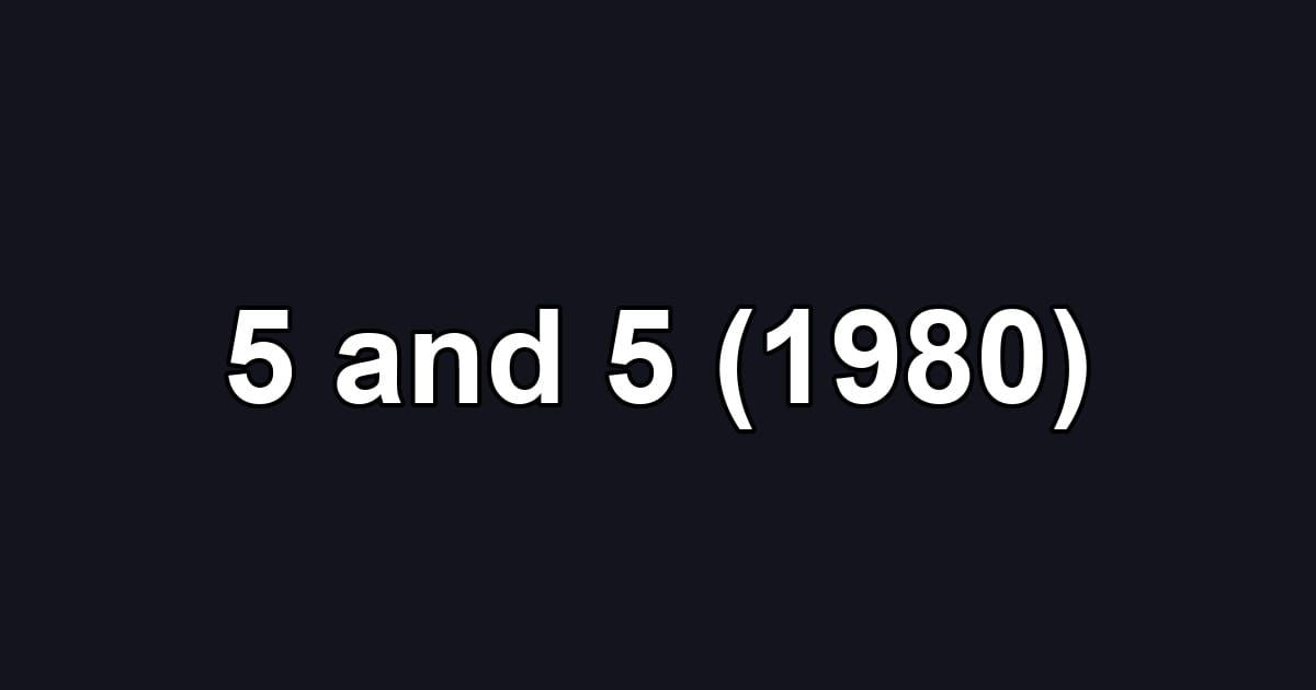 5 and 5 (1980)