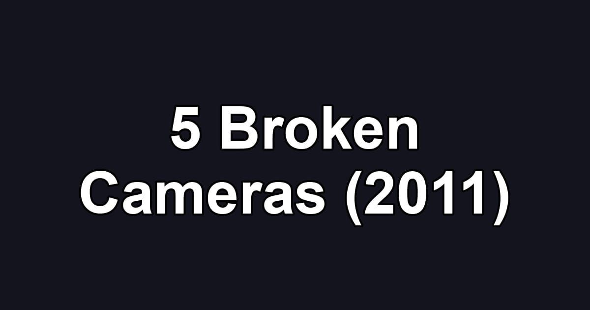 5 Broken Cameras (2011)