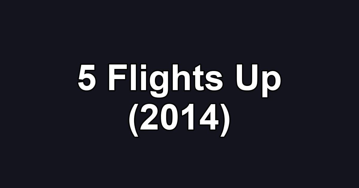 5 Flights Up (2014)