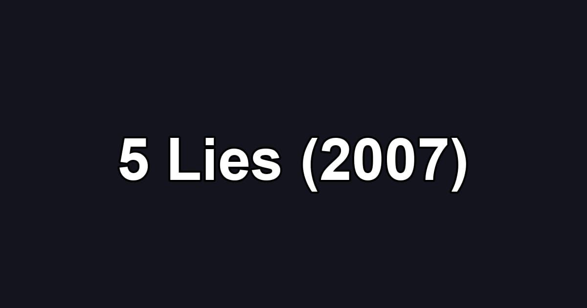 5 Lies (2007)