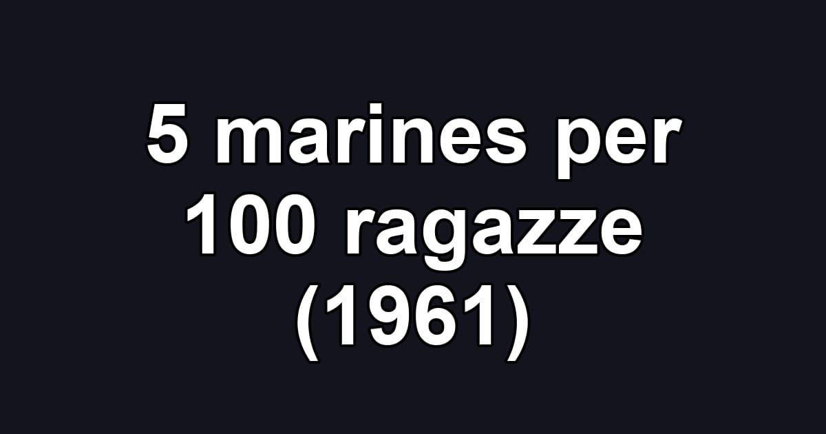 5 marines per 100 ragazze (1961)