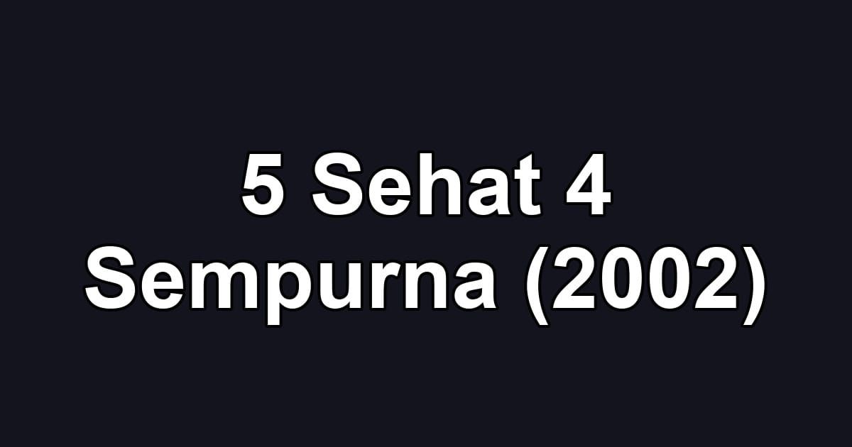 5 Sehat 4 Sempurna (2002)