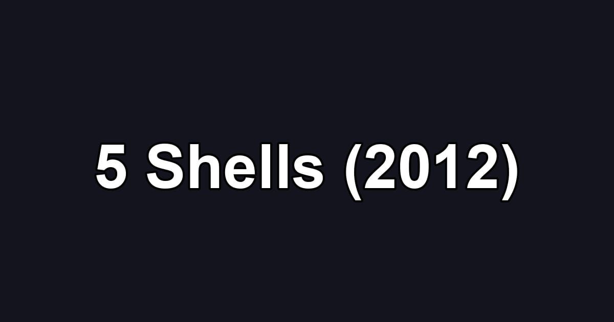 5 Shells (2012)
