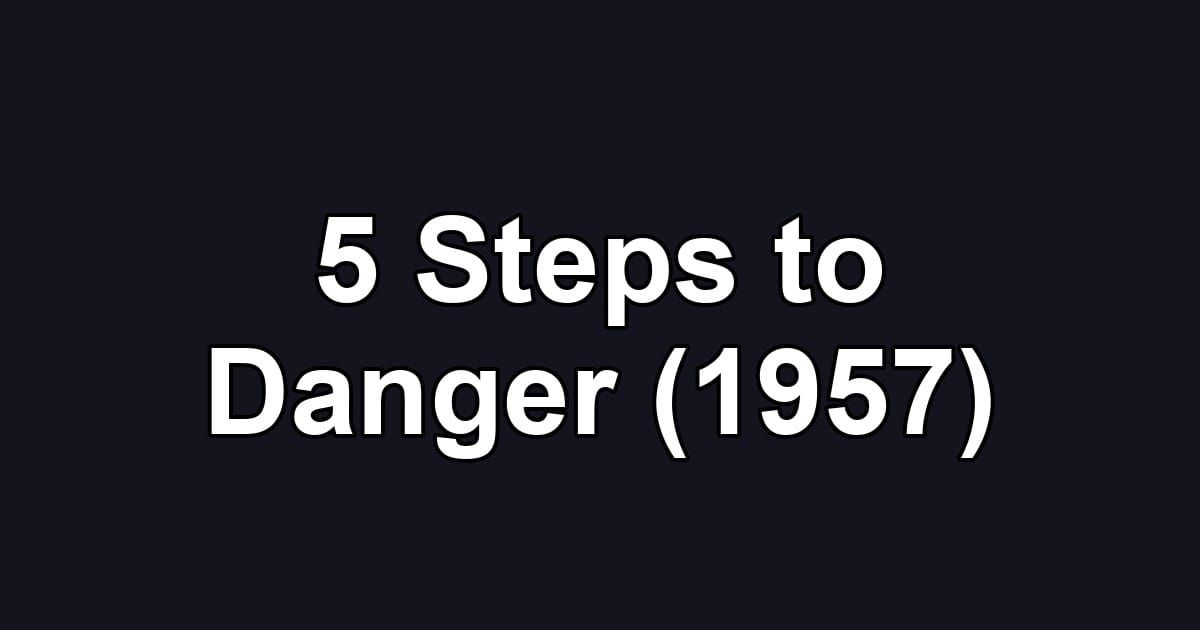5 Steps to Danger (1957)
