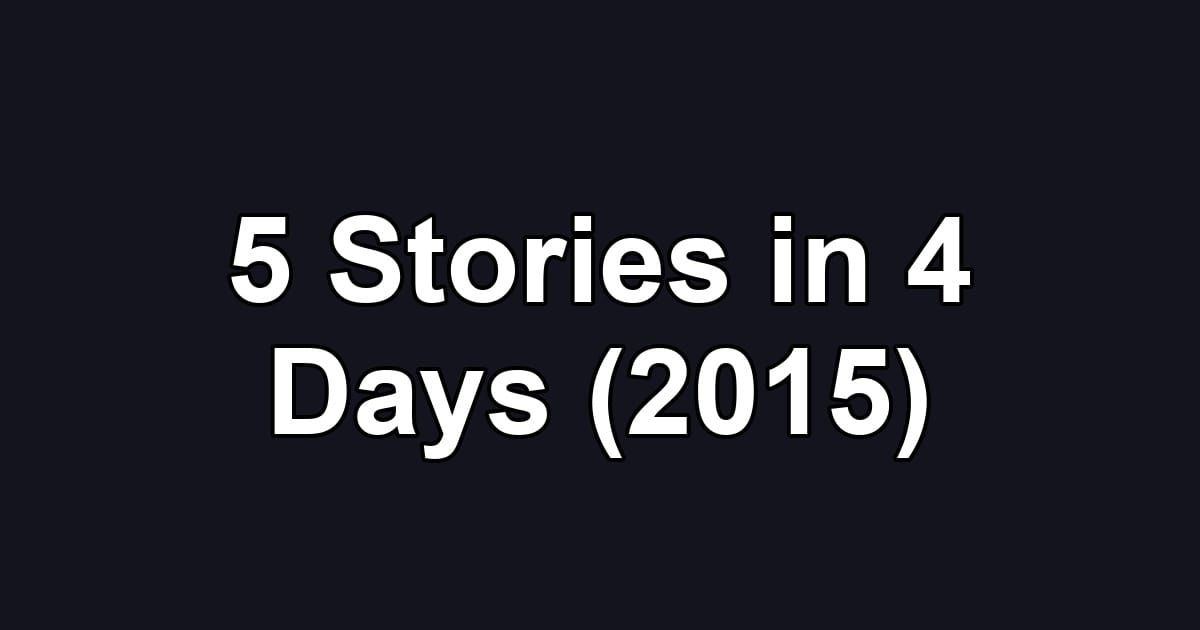 5 Stories in 4 Days (2015)