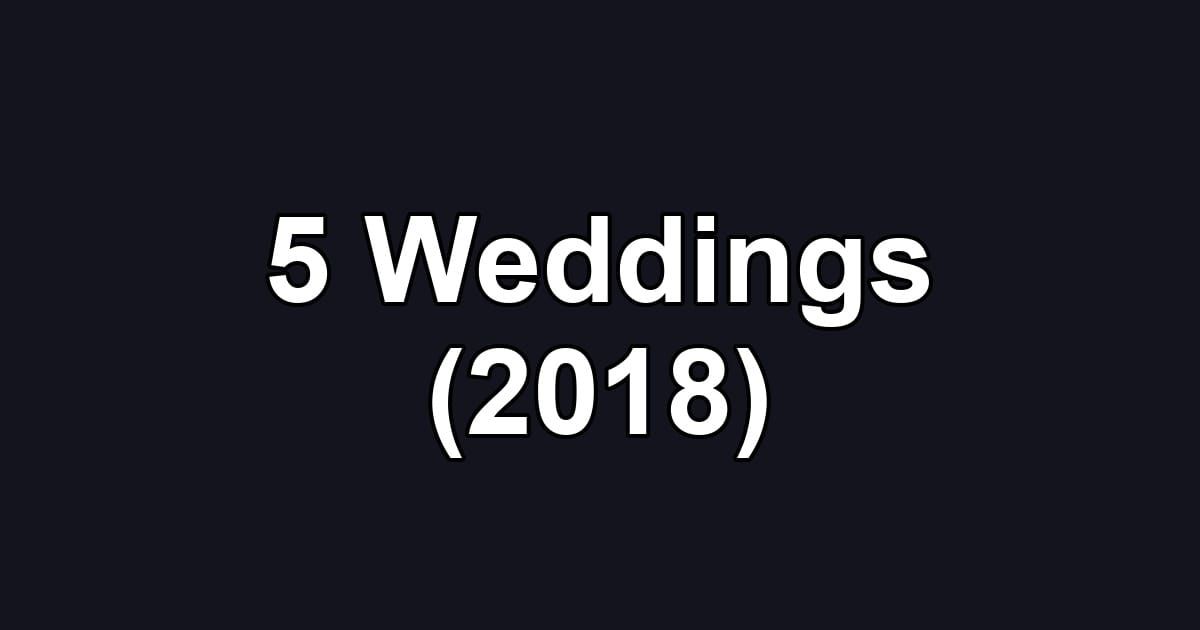 5 Weddings (2018)