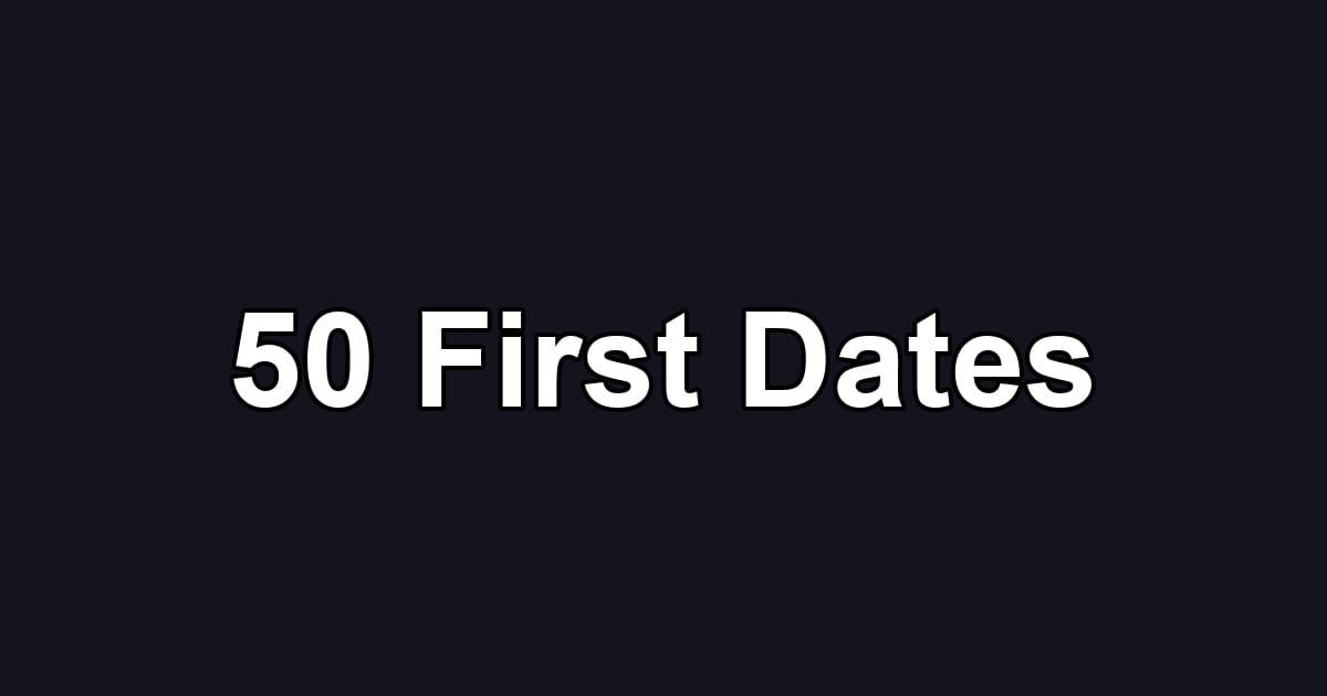 50 First Dates