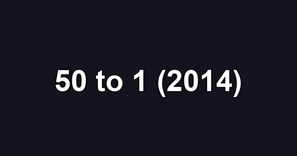 50 to 1 (2014)