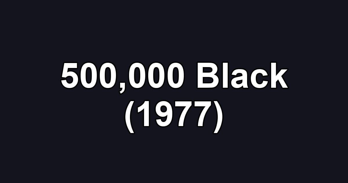 500,000 Black (1977)