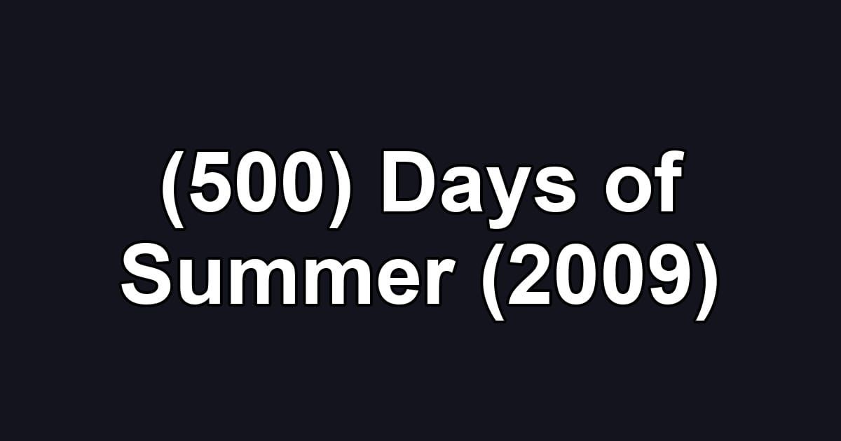 (500) Days of Summer (2009)