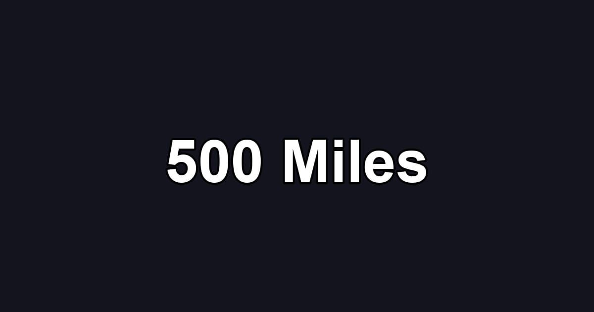 500 Miles